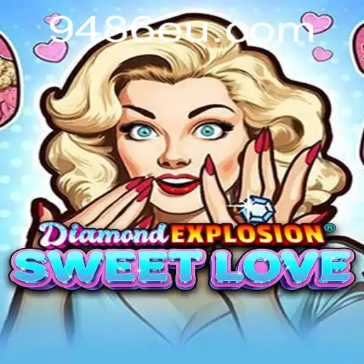 DiamondExplosionSweetLove: Um Universo de Aventuras com 9486.COM